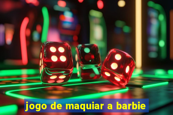 jogo de maquiar a barbie